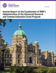Cover of the interim report on the Examination of MNP’s Administration of the Advanced Research and Commercialization Grant Program showing the B.C. legislative buildings